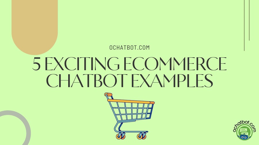 5 Exciting eCommerce Chatbot Examples