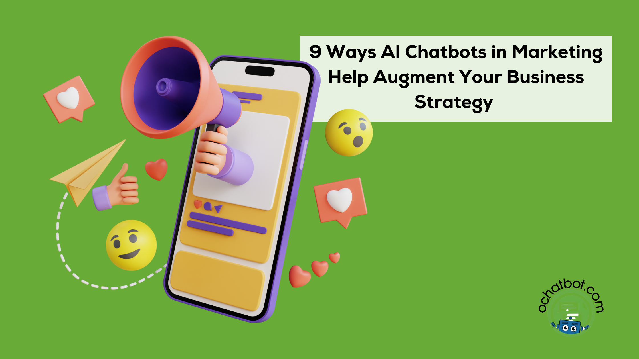 9 Ways AI Chatbots in Marketing Help Augment Your Business Strategy (1) 9 Ways AI Chatbots in Marketing Help Augment Your Business Strategy