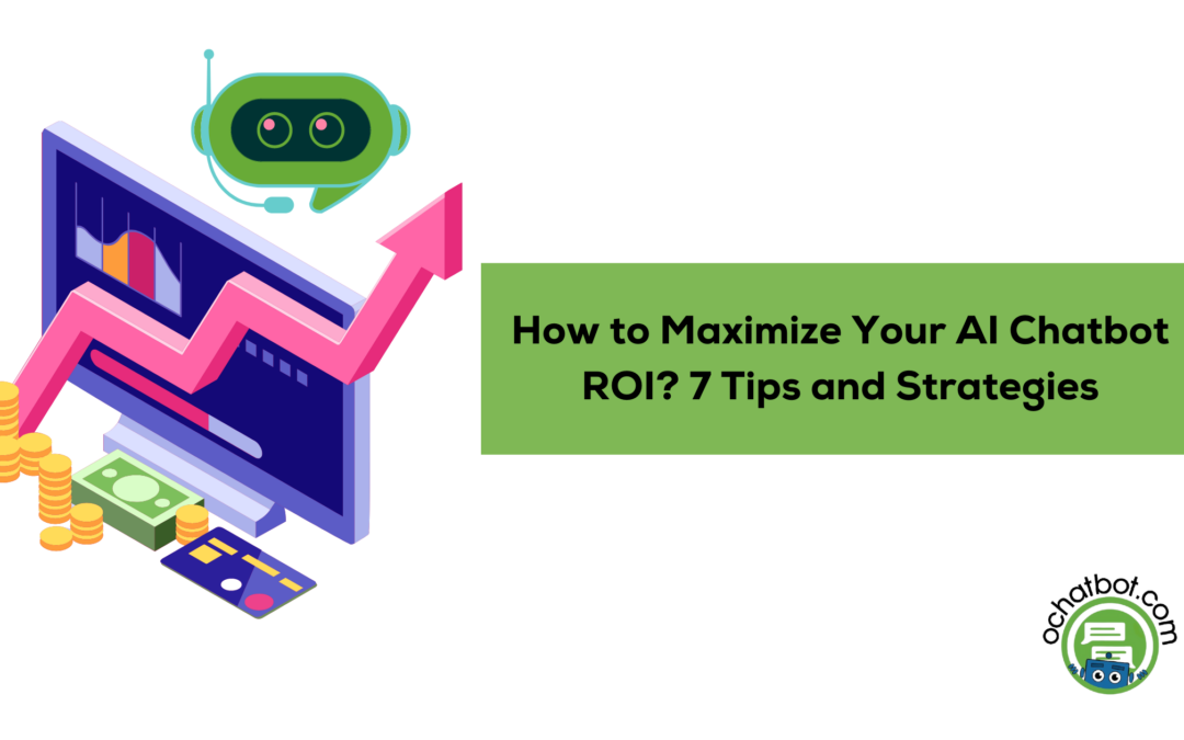 How to Maximize Your AI Chatbot ROI? 7 Tips and Strategies