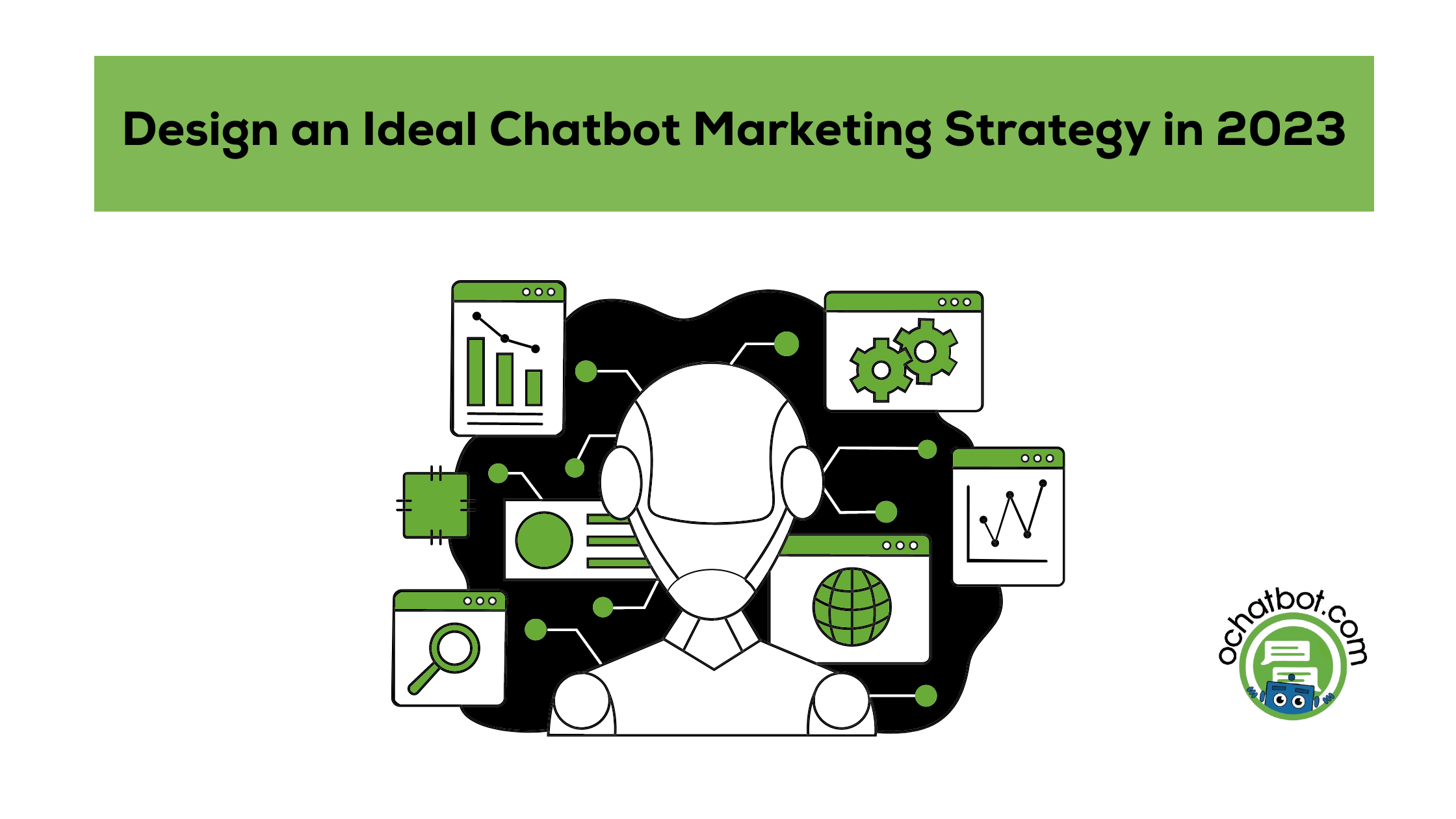 Design an Ideal Chatbot Marketing Strategy in 2023 Design an Ideal Chatbot Marketing Strategy in 2023